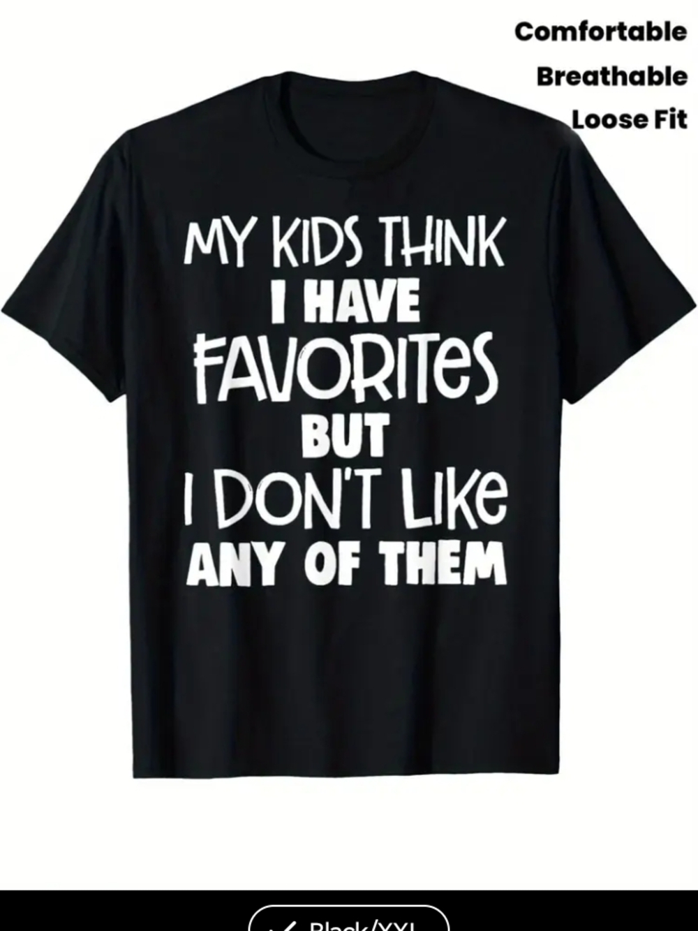 Funny Parenting T-Shirt - "My Kids Think I Have Favorites But I Don't Like Any